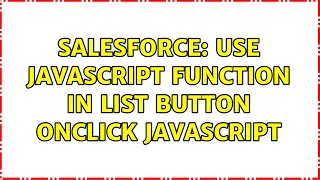 Salesforce: use javascript function in list button onclick javascript