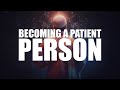 THIS WILL HELP MAKE YOU A VERY PATIENT PERSON