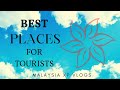 TOP 10 PLACES FOR TOURISTS TO VISIT IN MALAYSIA - Malaysia XP Vlogs