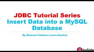 JDBC Tutorial - Part 4: Insert Data into a MySQL Database