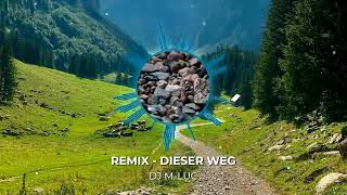 Remix - DIESER WEG [DJ M-LUC]