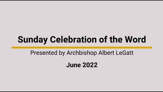 Lay led Sunday Celebration of the Word - Archbishop LeGatt Presentation - June 14, 2022