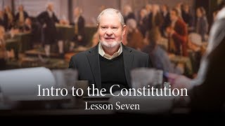 Lesson Seven | A Constitution that Encourages Reason to Rule the Passions