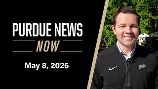 Purdue News Now | May 8