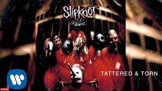 Slipknot - Tattered \u0026 Torn (Audio)