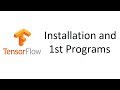 TensorFlow Tutorial 1: Installation and First TensorFlow Programs Walk-through