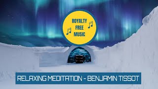 Relaxing Meditation Music - Benjamin Tissot - Royalty Free Music For Yoga, Studying, Meditating