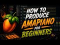 HOW TO PRODUCE AMAPIANO FOR || BEGINNERS || FL STUDIO TUTORIAL 2026