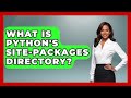 What Is Python's Site-packages Directory? - Python Code School