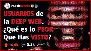 Usuarios de la Deep Web, Qué fue lo Más Perturbador que Viste? (Pt.2) - Reddit Pregunta 🏳️