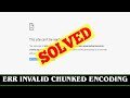 [SOLVED] NET ERR_INVALID_CHUNKED_ENCODING Unknown Error