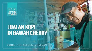 CEMANA, edisi#28 JUALAN KOPI DI BAWAH CHERRY