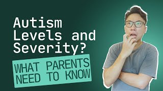 Autism Levels and Severity? What Parents Need to Know