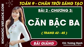 Toán 9 Bài 2: Căn bậc ba - Chương 3 - Chân trời sáng tạo - Cô Vương Hạnh (HAY NHẤT)