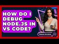 How Do I Debug Node.js In VS Code? - Emerging Tech Insider