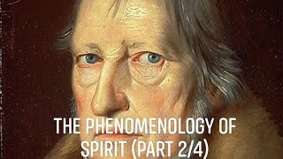 G.W.F. Hegel’s “Phenomenology of Spirit” (Part 2/4)