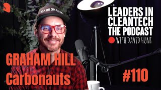 Leaders in Cleantech #110 - Graham Hill - The Carbonauts