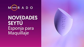 Mundo Morado #273 Novedades SEYTÚ: Esponja para Maquillaje 21-11-2023