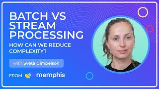Batch Vs Stream Processing - How to Reduce Complexity?