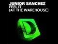 Junior Sanchez - Feel It (At The Warehouse) (Original Mix) [Full Length] 2011