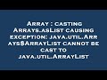 Array : casting Arrays.asList causing exception: java.util.Arrays$ArrayList cannot be cast to java.u