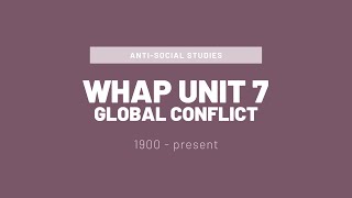 AP World History (WHAP) Unit 7 Introduction: Global Conflict 1900 - present