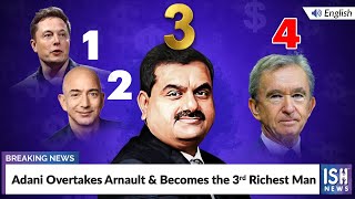 Adani Overtakes Arnault & Becomes the 3rd Richest Man | ISH News