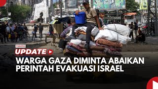 Warga Gaza Diminta Abaikan Perintah Evakuasi dari Israel