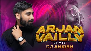 ANIMAL: ARJAN VAILLY  (Exclusive Remix)-  DJ Ankish  || | Ranbir Kapoor | Sandeep Vanga |
