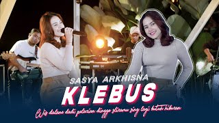 KLEBUS Sasya Arkhisna Music Live Aku sing sayang aku sing berjuang Dalane rame atiku