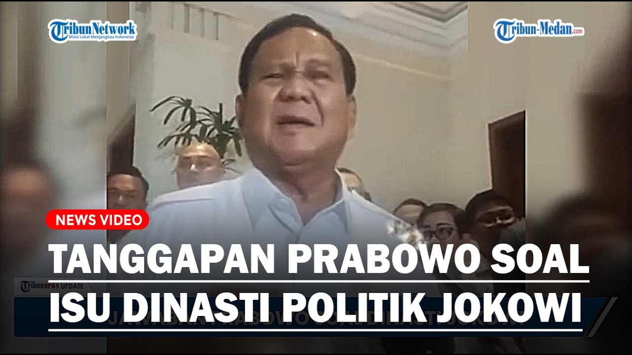 Tanggapan Prabowo Soal Isu Dinasti Politik Presiden Jokowi: Salahnya ...