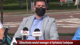 Obiectivele noului manager ala Spitalului Județean