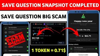 SAVE QUESTION SNAPSHOT COMPLETED ∆ SAVE QUESTION 1 TOKEN PRICE = 0.71 $ ∆ SAVE QUESTION BIG SCAM