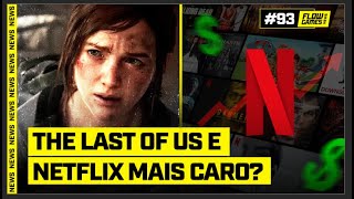 THE LAST OF US em CRISE e NETFLIX MAIS CARA AINDA?  - #FGN #93