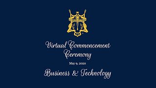 Business and Technology Virtual Commencement Spring 2020