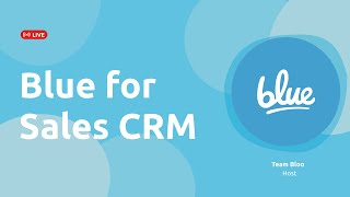 How to use Blue for Sales CRM