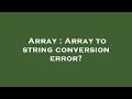 Array : Array to string conversion error?