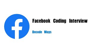 Facebook Coding Interview Question | Leetcode 91 | Decode Ways