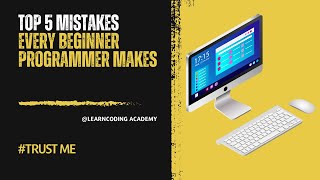 Top 5 Mistakes Every Beginner Programmer Makes | Avoid These to Learn Faster!