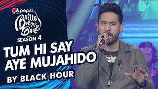 Black Hour | Tum Hi Say Aye Mujahido | Episode 5 | Pepsi Battle of the Bands | Season 4