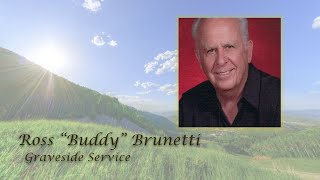 Ross “Buddy” Brunetti - Graveside Service