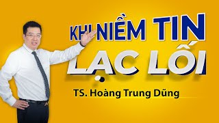 Khi Niềm Tin Lạc Lối [TS. Hoàng Trung Dũng - Rosa Bonita, Kingsman]