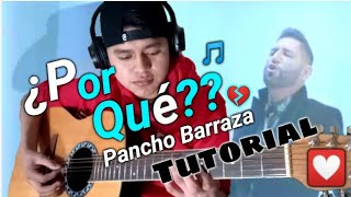 Tutorial De Guitarra - Pancho Barraza - ¿POR QUÉ?