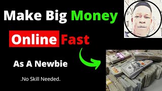 How To Make Big Money Online Fast As A Beginner (Make Money Online Fast In 2020/2021)