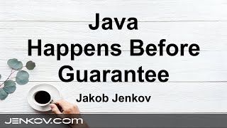 Java Happens Before Guarantee - Java Memory Model - Part 2