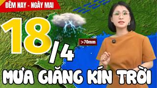 Dự báo thời tiết hôm nay và ngày mai 18/4 | Dự báo thời tiết đêm nay mới nhất