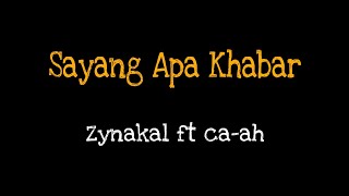 Zynakal ft Ca-ah - Sayang Aku Tanya Apa Khabar (Lirik)