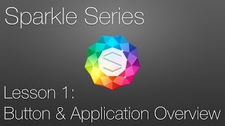 Sparkle Tutorial: Lesson 1 - Button & Application Overview