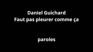 Daniel Guichard-Faut pas pleurer comme ça-paroles