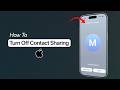 How to Turn Off Contact Sharing on iPhone?